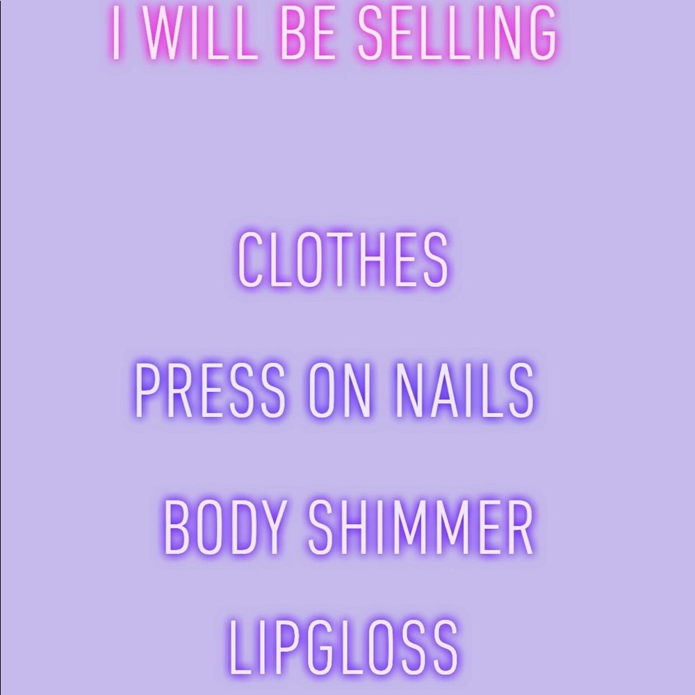 Press on nails. Lipgloss. Clothes. Body shimmers